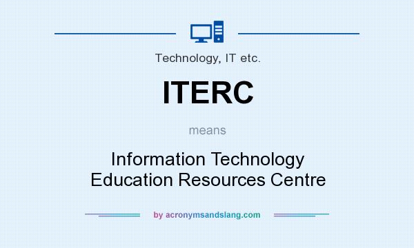 What does ITERC mean? It stands for Information Technology Education Resources Centre