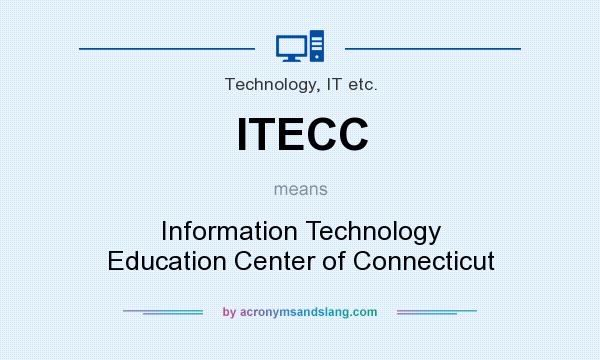 What does ITECC mean? It stands for Information Technology Education Center of Connecticut