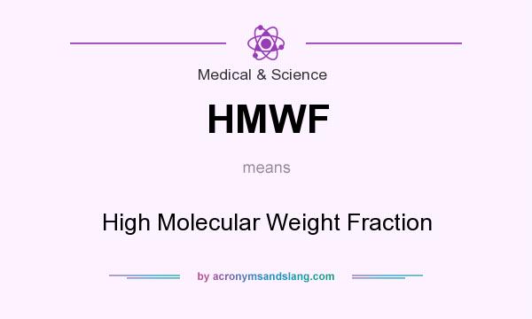 What does HMWF mean? It stands for High Molecular Weight Fraction