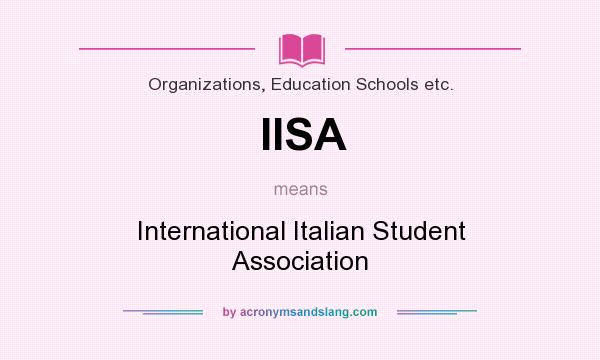 What does IISA mean? It stands for International Italian Student Association