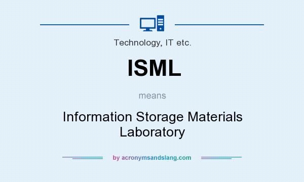 What does ISML mean? It stands for Information Storage Materials Laboratory