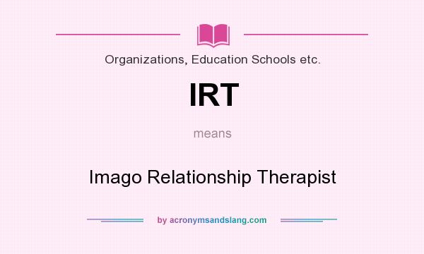 What does IRT mean? It stands for Imago Relationship Therapist