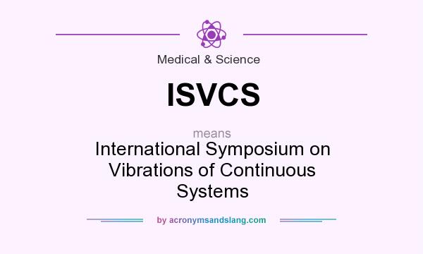 What does ISVCS mean? It stands for International Symposium on Vibrations of Continuous Systems