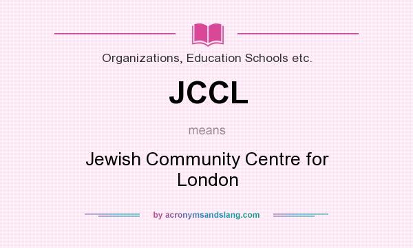 What does JCCL mean? It stands for Jewish Community Centre for London