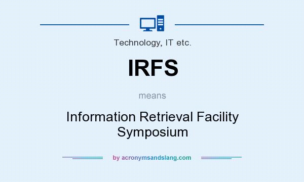 What does IRFS mean? It stands for Information Retrieval Facility Symposium