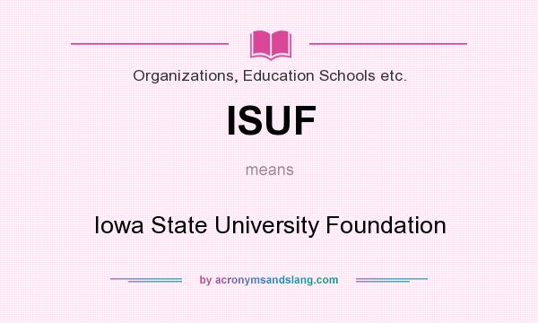 What does ISUF mean? It stands for Iowa State University Foundation