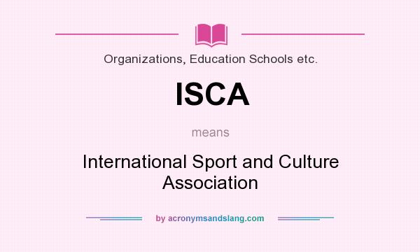 What does ISCA mean? It stands for International Sport and Culture Association