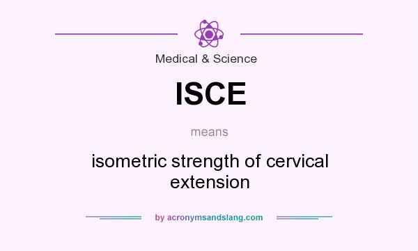 What does ISCE mean? It stands for isometric strength of cervical extension