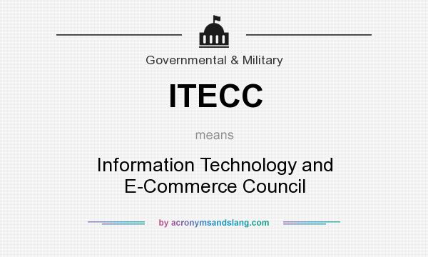 What does ITECC mean? It stands for Information Technology and E-Commerce Council