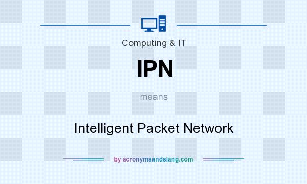What does IPN mean? It stands for Intelligent Packet Network