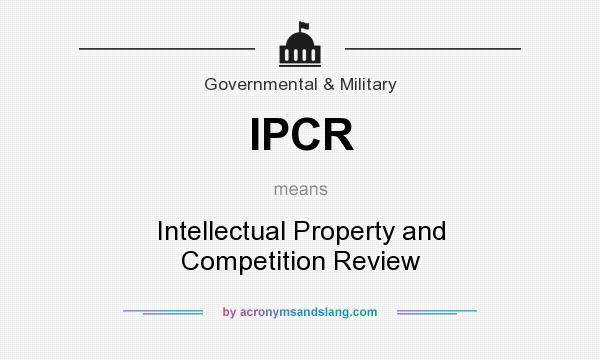 What does IPCR mean? It stands for Intellectual Property and Competition Review