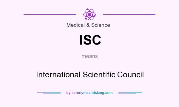 What does ISC mean? It stands for International Scientific Council