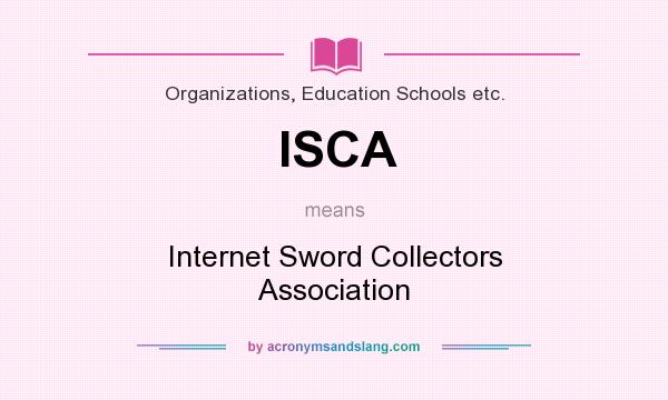 What does ISCA mean? It stands for Internet Sword Collectors Association
