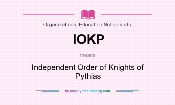 What does IOKP mean? It stands for Independent Order of Knights of Pythias