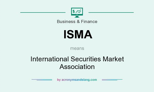 What does ISMA mean? It stands for International Securities Market Association