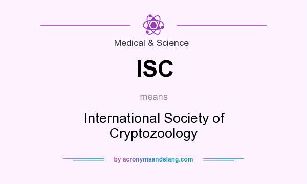 What does ISC mean? It stands for International Society of Cryptozoology