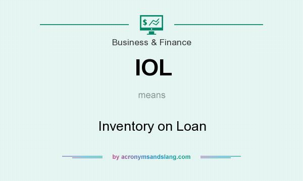 What does IOL mean? It stands for Inventory on Loan