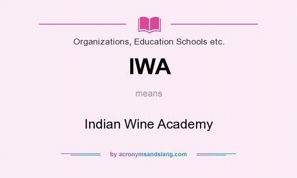 What does IWA mean? It stands for Indian Wine Academy