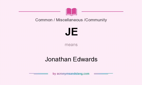 What does JE mean? It stands for Jonathan Edwards