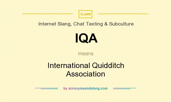 What does IQA mean? It stands for International Quidditch Association