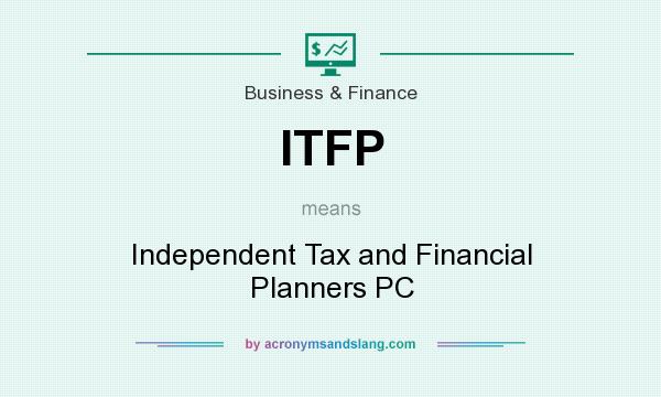 What does ITFP mean? It stands for Independent Tax and Financial Planners PC