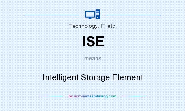 What does ISE mean? It stands for Intelligent Storage Element