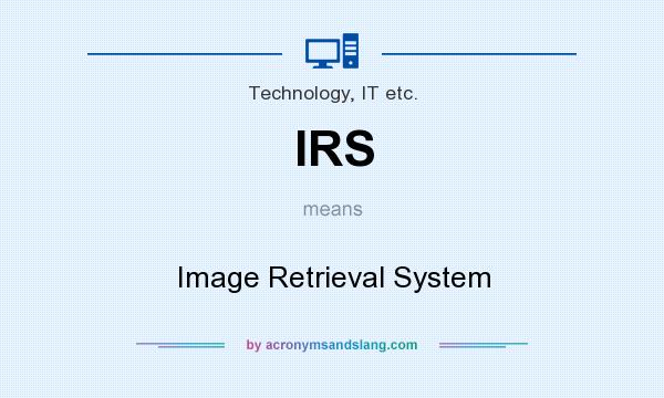 What does IRS mean? It stands for Image Retrieval System