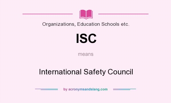 What does ISC mean? It stands for International Safety Council