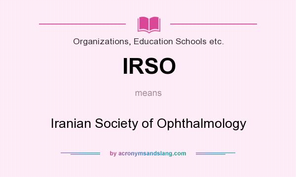 What does IRSO mean? It stands for Iranian Society of Ophthalmology