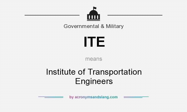 What does ITE mean? It stands for Institute of Transportation Engineers