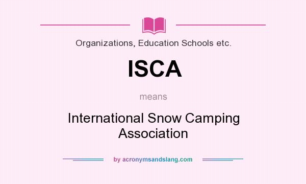 What does ISCA mean? It stands for International Snow Camping Association