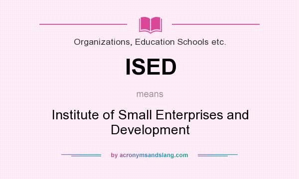 What does ISED mean? It stands for Institute of Small Enterprises and Development