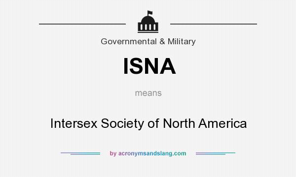 What does ISNA mean? It stands for Intersex Society of North America