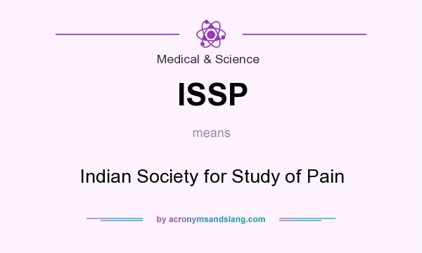 What does ISSP mean? It stands for Indian Society for Study of Pain