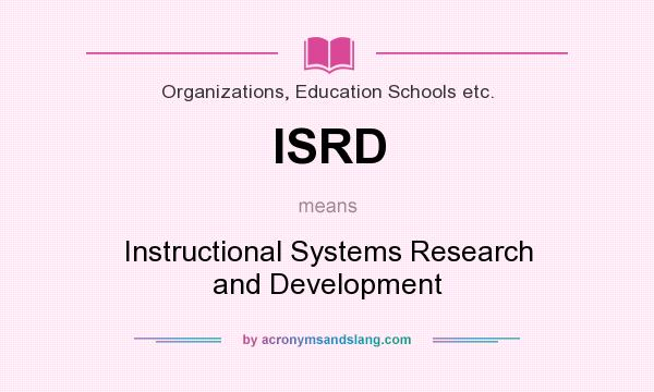What does ISRD mean? It stands for Instructional Systems Research and Development