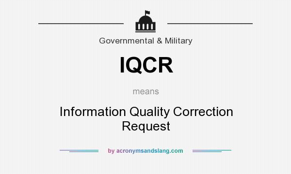What does IQCR mean? It stands for Information Quality Correction Request