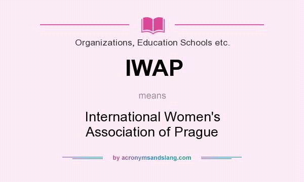 What does IWAP mean? It stands for International Women`s Association of Prague