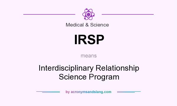 What does IRSP mean? It stands for Interdisciplinary Relationship Science Program