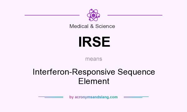 What does IRSE mean? It stands for Interferon-Responsive Sequence Element