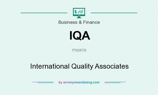 What does IQA mean? It stands for International Quality Associates