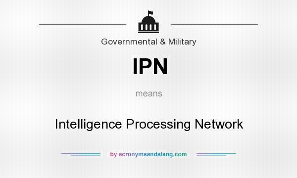 What does IPN mean? It stands for Intelligence Processing Network