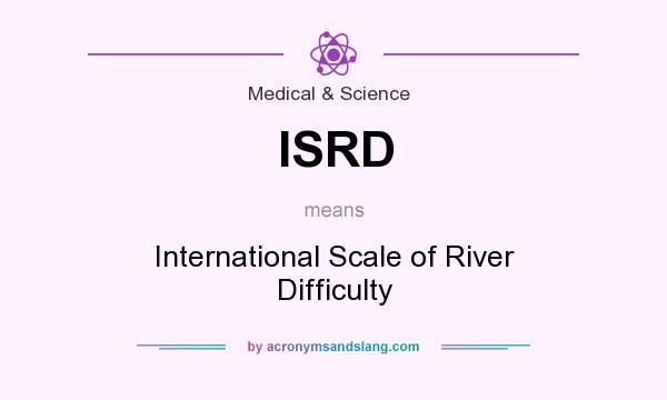 What does ISRD mean? It stands for International Scale of River Difficulty