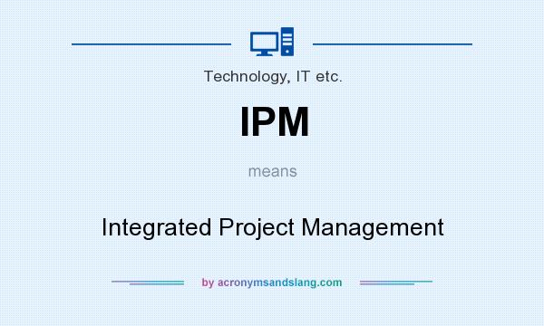 What does IPM mean? It stands for Integrated Project Management
