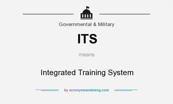 What does ITS mean? It stands for Integrated Training System