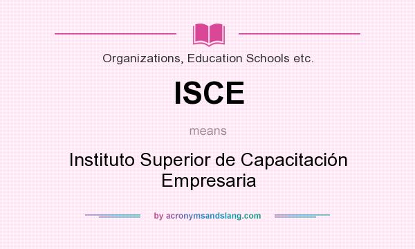 What does ISCE mean? It stands for Instituto Superior de Capacitación Empresaria