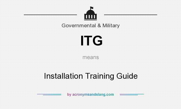 What does ITG mean? It stands for Installation Training Guide