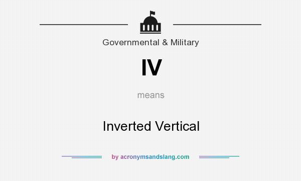 What does IV mean? It stands for Inverted Vertical