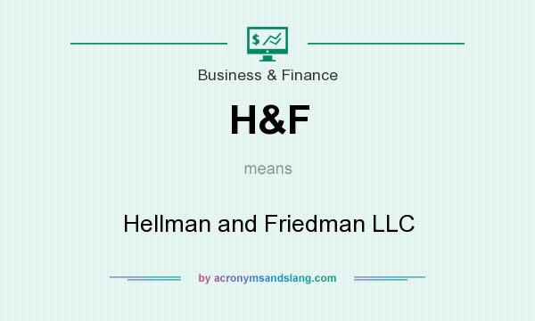 What does H&F mean? It stands for Hellman and Friedman LLC