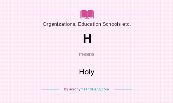 What does H mean? It stands for Holy