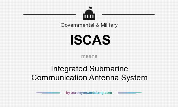 What does ISCAS mean? It stands for Integrated Submarine Communication Antenna System
